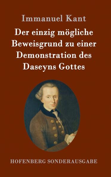 Der einzig mögliche Beweisgrund zu einer Demonstration des Daseyns Gottes