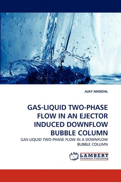 GAS-LIQUID TWO-PHASE FLOW IN AN EJECTOR INDUCED DOWNFLOW BUBBLE COLUMN