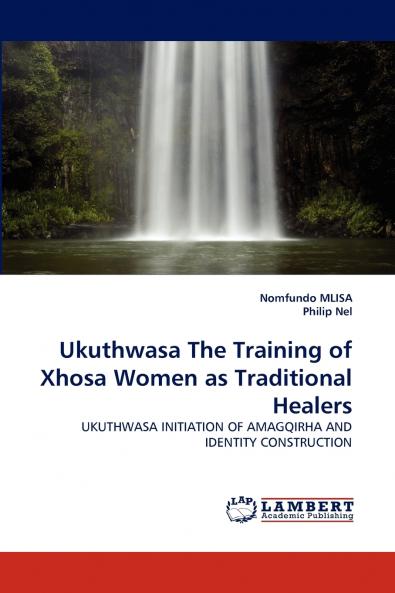 Ukuthwasa the Training of Xhosa Women as Traditional Healers
