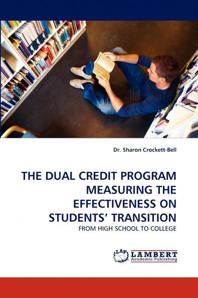 The Dual Credit Program Measuring the Effectiveness on Students' Transition