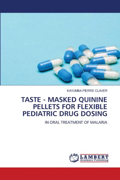 TASTE - MASKED QUININE PELLETS FOR FLEXIBLE PEDIATRIC DRUG DOSING