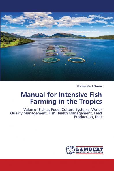 Manual for Intensive Fish Farming in the Tropics