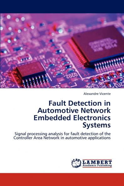 Fault Detection in Automotive Network Embedded Electronics Systems