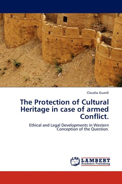 The Protection of Cultural Heritage in Case of Armed Conflict.
