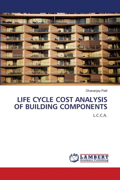 LIFE CYCLE COST ANALYSIS OF BUILDING COMPONENTS