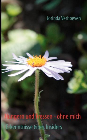 Hungern und Fressen - ohne mich