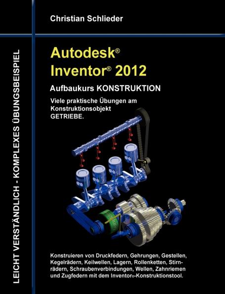 Autodesk Inventor 2012 - Aufbaukurs Konstruktion