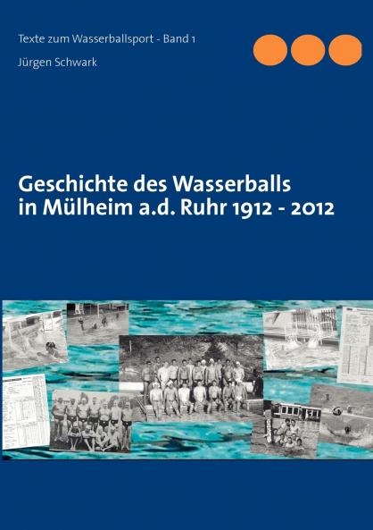 Geschichte des Wasserballs in Mülheim a.d. Ruhr 1912 - 2012