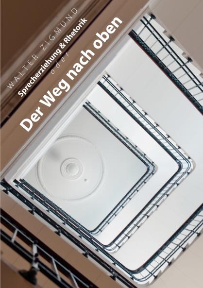 Sprecherziehung & Rhetorik oder Der Weg nach oben