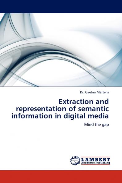 Extraction and Representation of Semantic Information in Digital Media