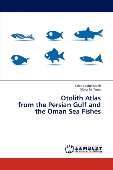 Otolith Atlas from the Persian Gulf and the Oman Sea Fishes