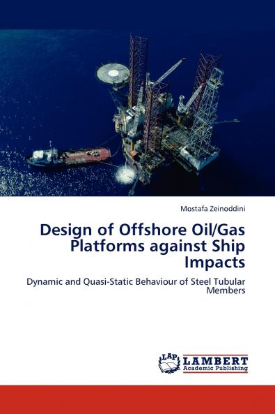 Design of Offshore Oil/Gas Platforms against Ship Impacts