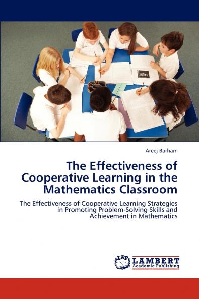 The Effectiveness of Cooperative Learning in the Mathematics Classroom