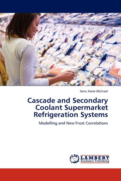 Cascade and Secondary Coolant Supermarket Refrigeration Systems