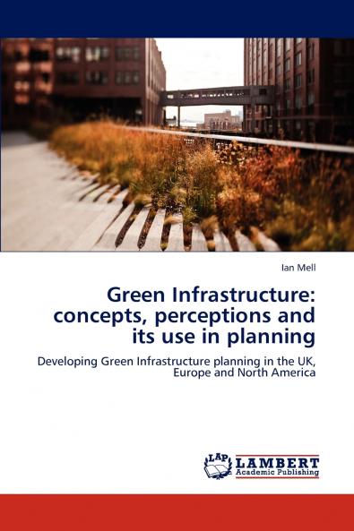 Green Infrastructure: concepts perceptions and its use in planning