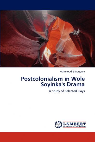Postcolonialism in Wole Soyinka's Drama