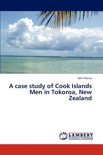 A Case Study of Cook Islands Men in Tokoroa New Zealand