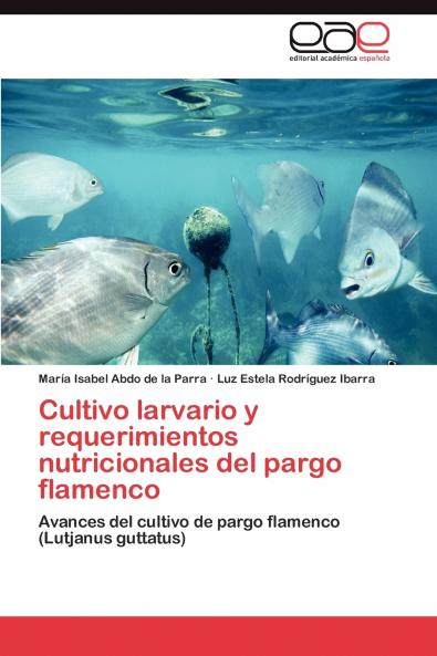 Cultivo larvario y requerimientos nutricionales del pargo flamenco