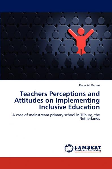 Teachers Perceptions and Attitudes on Implementing Inclusive Education