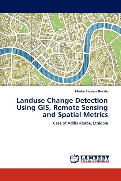 Landuse Change Detection Using GIS Remote Sensing and Spatial Metrics