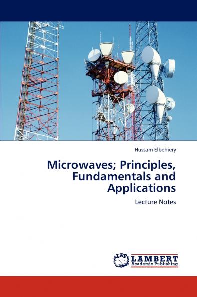 Microwaves; Principles Fundamentals and Applications