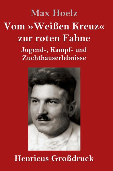 Vom Wei��en Kreuz zur roten Fahne (Gro��druck)