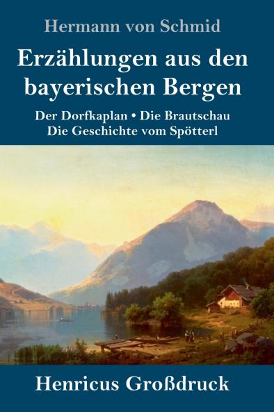 Erz��hlungen aus den bayerischen Bergen (Gro��druck)