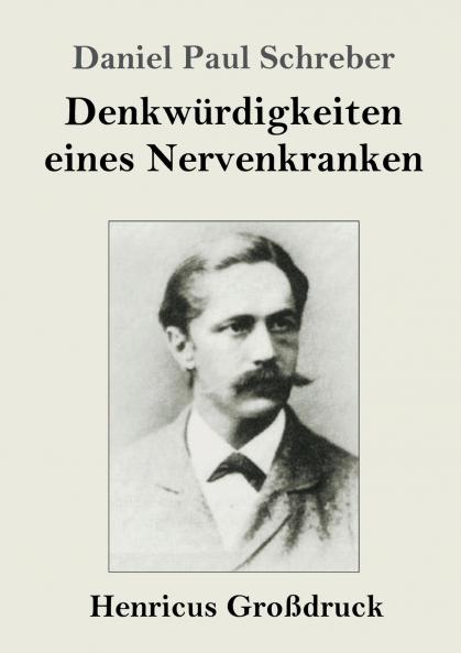 Denkw��rdigkeiten eines Nervenkranken (Gro��druck)