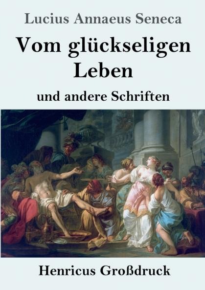 Vom gl��ckseligen Leben (Gro��druck)