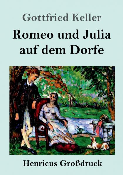 Romeo und Julia auf dem Dorfe (Gro��druck)