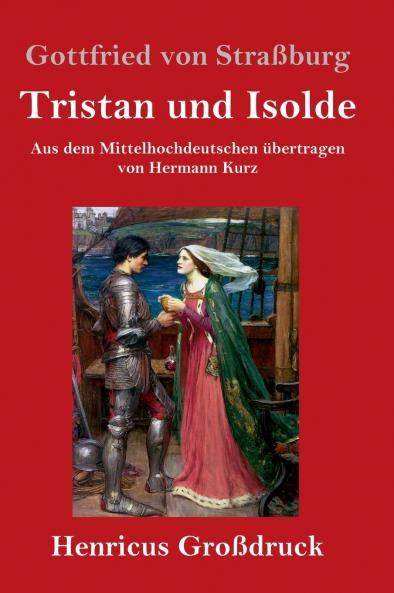 Tristan und Isolde (Großdruck): Aus dem Mittelhochdeutschen übertragen von Hermann Kurz (German Edition)