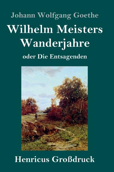 Wilhelm Meisters Wanderjahre (Gro��druck)