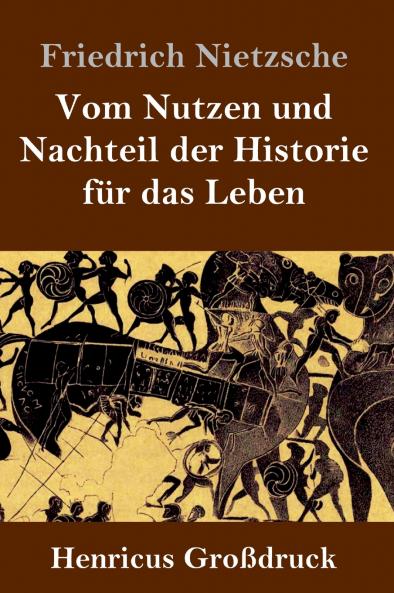 Vom Nutzen und Nachteil der Historie für das Leben (Großdruck)