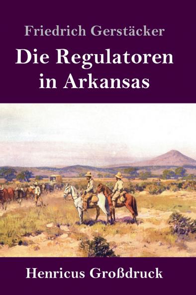 Die Regulatoren in Arkansas: Aus dem Waldleben Amerikas