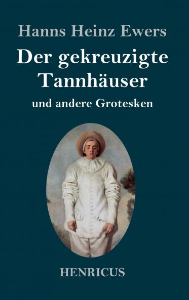 Der gekreuzigte Tannhäuser und andere Grotesken
