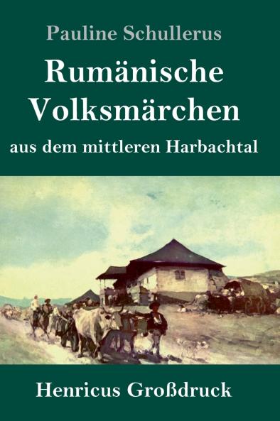 Rumänische Volksmärchen aus dem mittleren Harbachtal (Großdruck)