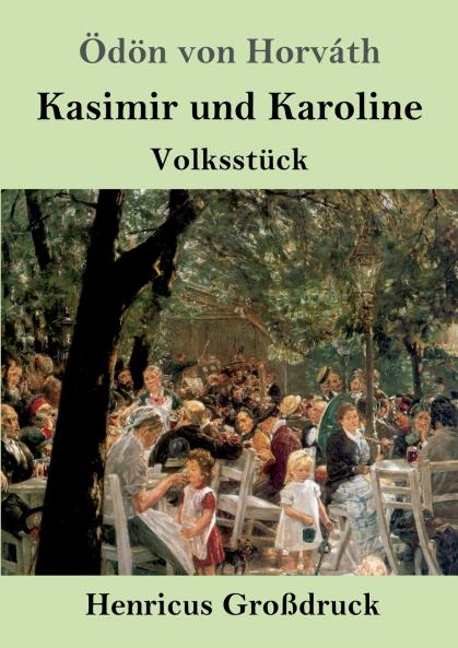 Kasimir und Karoline (Großdruck): Volksstück (German Edition)