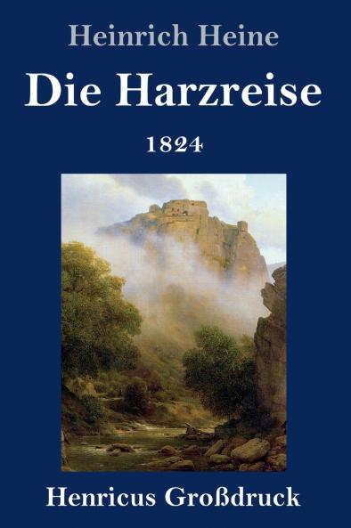 Die Harzreise 1824 (Gro��druck)