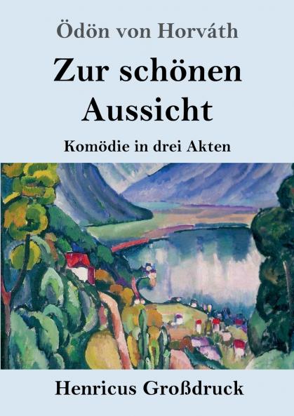 Zur schönen Aussicht: Komödie in drei Akten (German Edition)