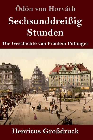 Sechsunddreißig Stunden (Großdruck): Die Geschichte von Fräulein Pollinger (German Edition)
