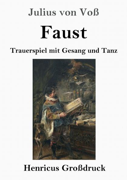 Faust (Großdruck): Trauerspiel mit Gesang und Tanz (German Edition)