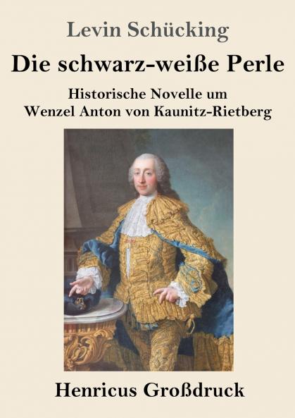 Die schwarz-weiße Perle: Historische Novelle um Wenzel Anton von Kaunitz-Rietberg (German Edition)
