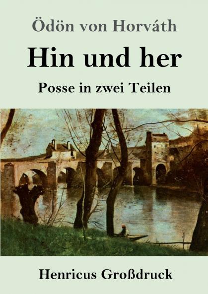 Hin und her (Großdruck): Posse in zwei Teilen (German Edition)