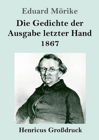 Die Gedichte der Ausgabe letzter Hand 1867 (Großdruck) (German Edition)