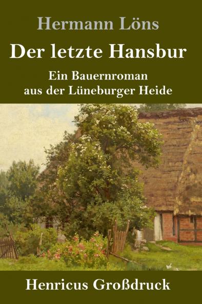 Der letzte Hansbur (Großdruck): Ein Bauernroman aus der Lüneburger Heide (German Edition)