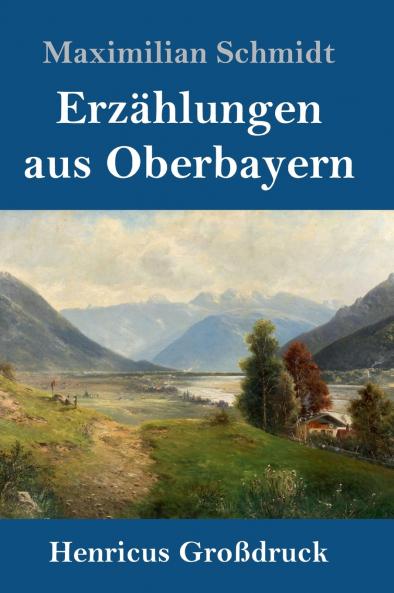 Erz��hlungen aus Oberbayern (Gro��druck)