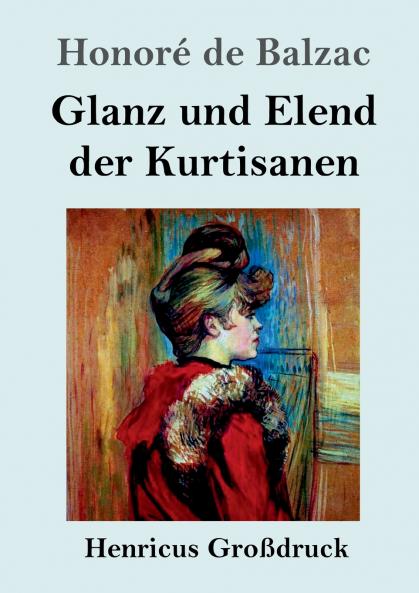 Glanz und Elend der Kurtisanen (Großdruck)