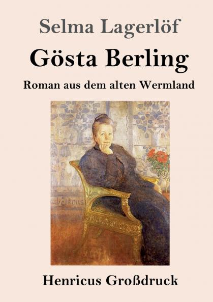 Gösta Berling (Großdruck): Roman aus dem alten Wermland (German Edition)