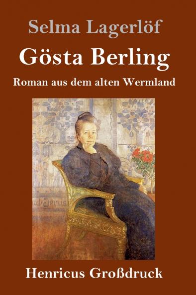 Gösta Berling (Großdruck): Roman aus dem alten Wermland (German Edition)