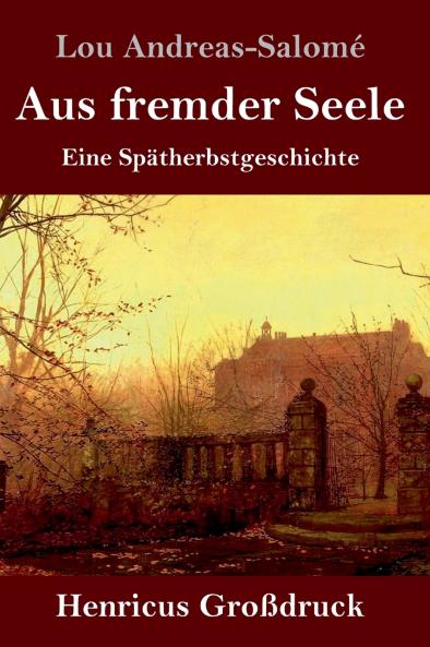 Aus fremder Seele (Großdruck): Eine Spätherbstgeschichte (German Edition)